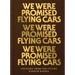 We Were Promised Flying Cars: 100 Haiku from the Future