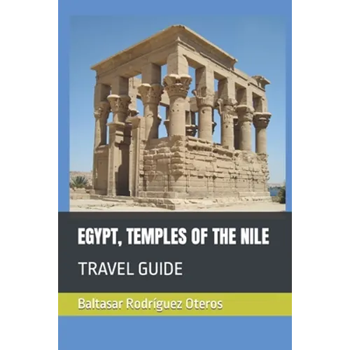Egypt, Temples of the Nile: Travel Guide
