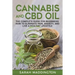 Cannabis and CBD Oil: The Complete Guide for Beginners: How to Eliminate Pain, Anxiety, and Live a Healthy Lifestyle.