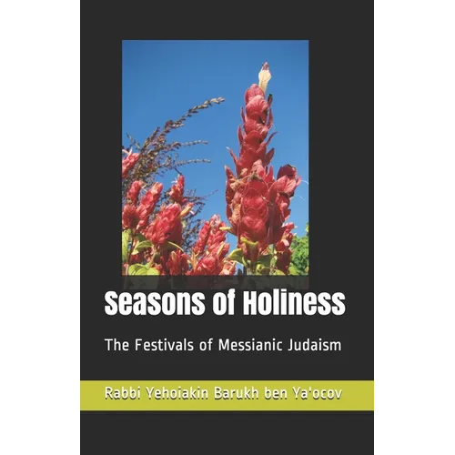 Seasons of Holiness: The Festivals of Messianic Judaism