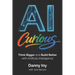 AI Curious: Think Bigger and Build Better with Artificial Intelligence