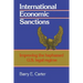 International Economic Sanctions: Improving the Haphazard U.S. Legal Regime