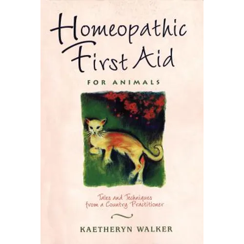 Homeopathic First Aid for Animals: Tales and Techniques from a Country Practitioner