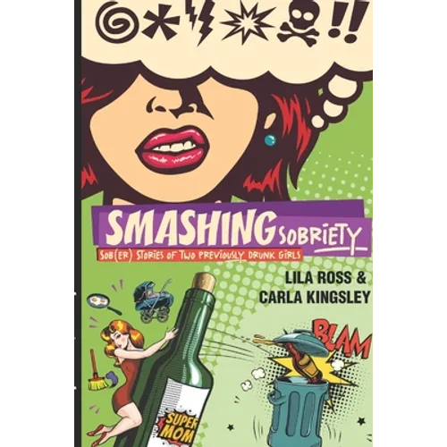 Smashing Sobriety: Sob(er) Stories of 2 Previously Drunk Girls