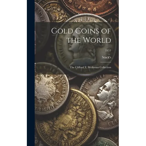 Gold Coins of the World: The Clifford T. Weihman Collection; 1951