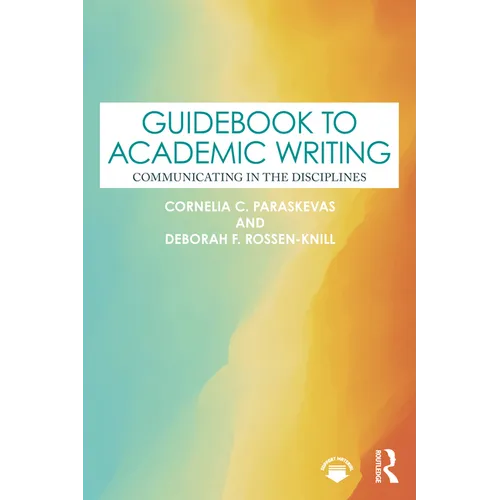 Guidebook to Academic Writing: Communicating in the Disciplines