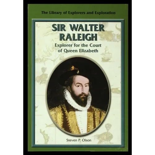 Sir Walter Raleigh: Explorer for the Court of Queen Elizabeth