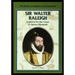 Sir Walter Raleigh: Explorer for the Court of Queen Elizabeth