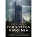 Forgotten Virginia Volume Volume II: A Continuation of Dereliction and Decay in the Old Dominion