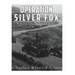 Operation Silver Fox: The History of Nazi Germany's Arctic Invasion of the Soviet Union during World War II