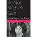 A Nut With A Gun