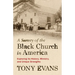 A Survey of the Black Church in America: Exploring Its History, Ministry, and Unique Strengths