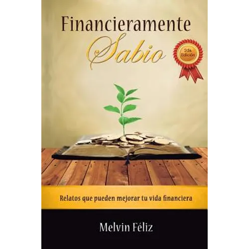 Financieramente Sabio: Relatos Que Pueden Mejorar Tu Vida Financiera