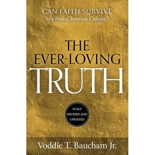 Ever-Loving Truth: Can Faith Thrive in a Post-Christian Culture?