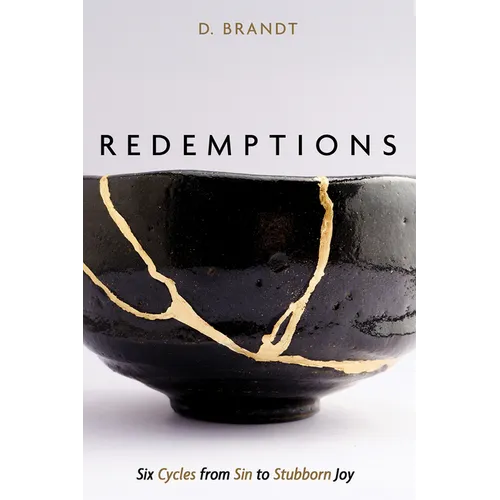 Redemptions: Six Cycles from Sin to Stubborn Joy