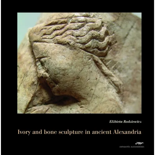 Ivory and Bone Sculpture in Ancient Alexandria
