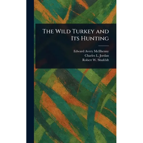 The Wild Turkey and Its Hunting