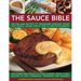 The Sauce Bible: 400 Fail-Safe Recipes to Transform Everyday Dishes Into Feasts, Shown Step by Step in 1400 Photographs