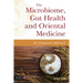 The Microbiome, Gut Health and Oriental Medicine: An Integrated Approach