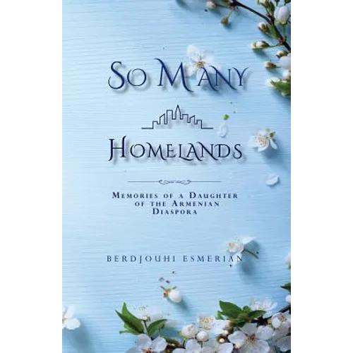 So Many Homelands: Memories of a Daughter of the Armenian Diaspora