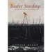 Twelve Sundays: A Novel Based on True Events