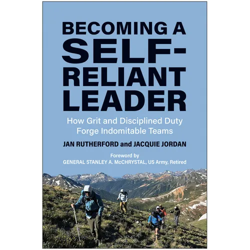 Becoming a Self-Reliant Leader: How Grit and Disciplined Duty Forge Indomitable Teams
