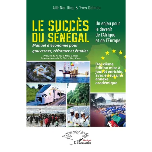 Le succès du Sénégal: Un enjeu pour le devenir de l'Afrique et de l'Europe - Manuel d'économie pour gouverner, réformer et étudier - Deuxième édition