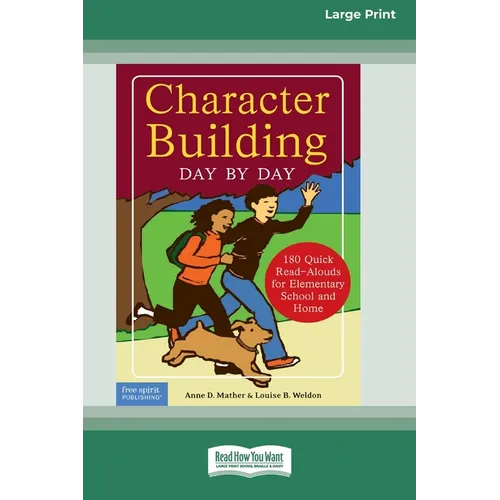 Character Building Day by Day: : 180 Quick Read-Alouds for Elementary School and Home [Standard Large Print 16 Pt Edition]