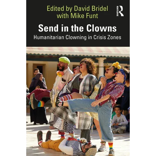 Send in the Clowns: Humanitarian Clowning in Crisis Zones