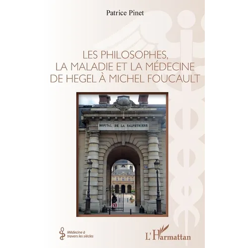 Les philosophes, la maladie et la médecine de hegel à Michel Foucault