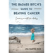 The Badass Bitch's Guide to Beating Cancer: Cancer is No Match for a Badass
