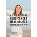 41 All Natural Lung Cancer Meal Recipes: Cancer-Fighting Foods That Will Help You Stimulate Your Immune System