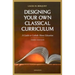 Designing Your Own Classical Curriculum: Guide to Catholic Home Education