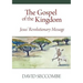 The Gospel of the Kingdom: Jesus' Revolutionary Message