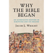 Why the Bible Began: An Alternative History of Scripture and Its Origins