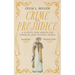 Crime and Prejudice: A playful peek behind the scenes of Jane Austen's world