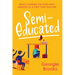 Semi-Educated: What I Learned the Hard Way: Memoir of a First Year Teacher