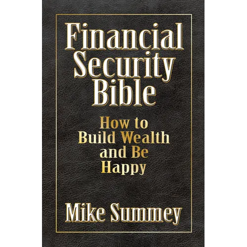 The Financial Security Bible: How to Build Wealth and Be Happy