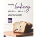 Hearty Bakery Recipes - Book 1: Tempting Artisanal Bread and Pastries