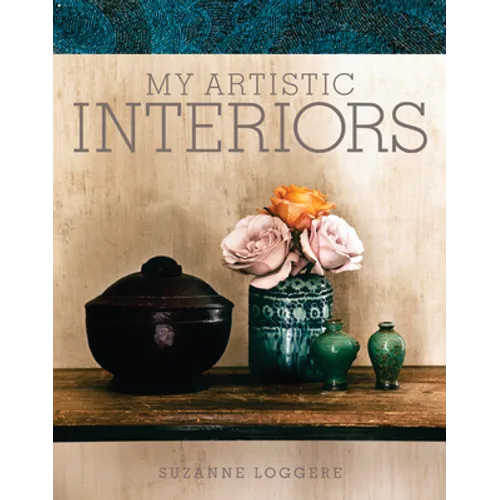 My Artistic Interiors: Suzanne Loggere - Hardcover
