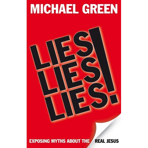 Lies, Lies, Lies: Exposing Myths about the Real Jesus