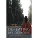 Defeating My Demons, My Mental Breakdown, Through Darkness to the Light