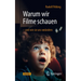 Warum Wir Filme Schauen - Und Wie Sie Uns Verändern