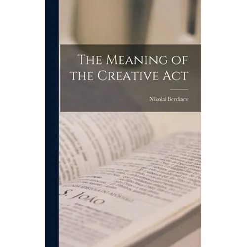 The Meaning of the Creative Act