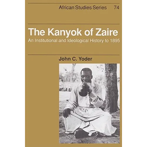 The Kanyok of Zaire: An Institutional and Ideological History to 1895