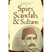 Spies, Scandals, and Sultans: Istanbul in the Twilight of the Ottoman Empire