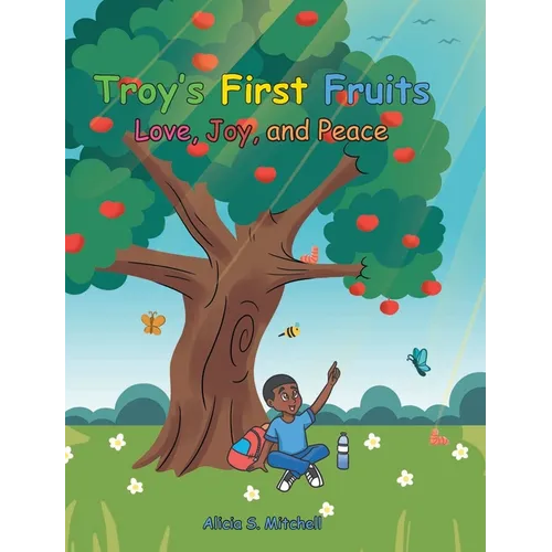Troy's First Fruits: Love, Joy, and Peace