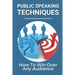 Public Speaking Techniques: How To Win Over Any Audience: Public Speaking Techniques To Wow Audience