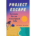 Project Escape: Lessons for an Unscripted Life