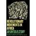 Revolutionary Movements in Africa: An Untold Story
